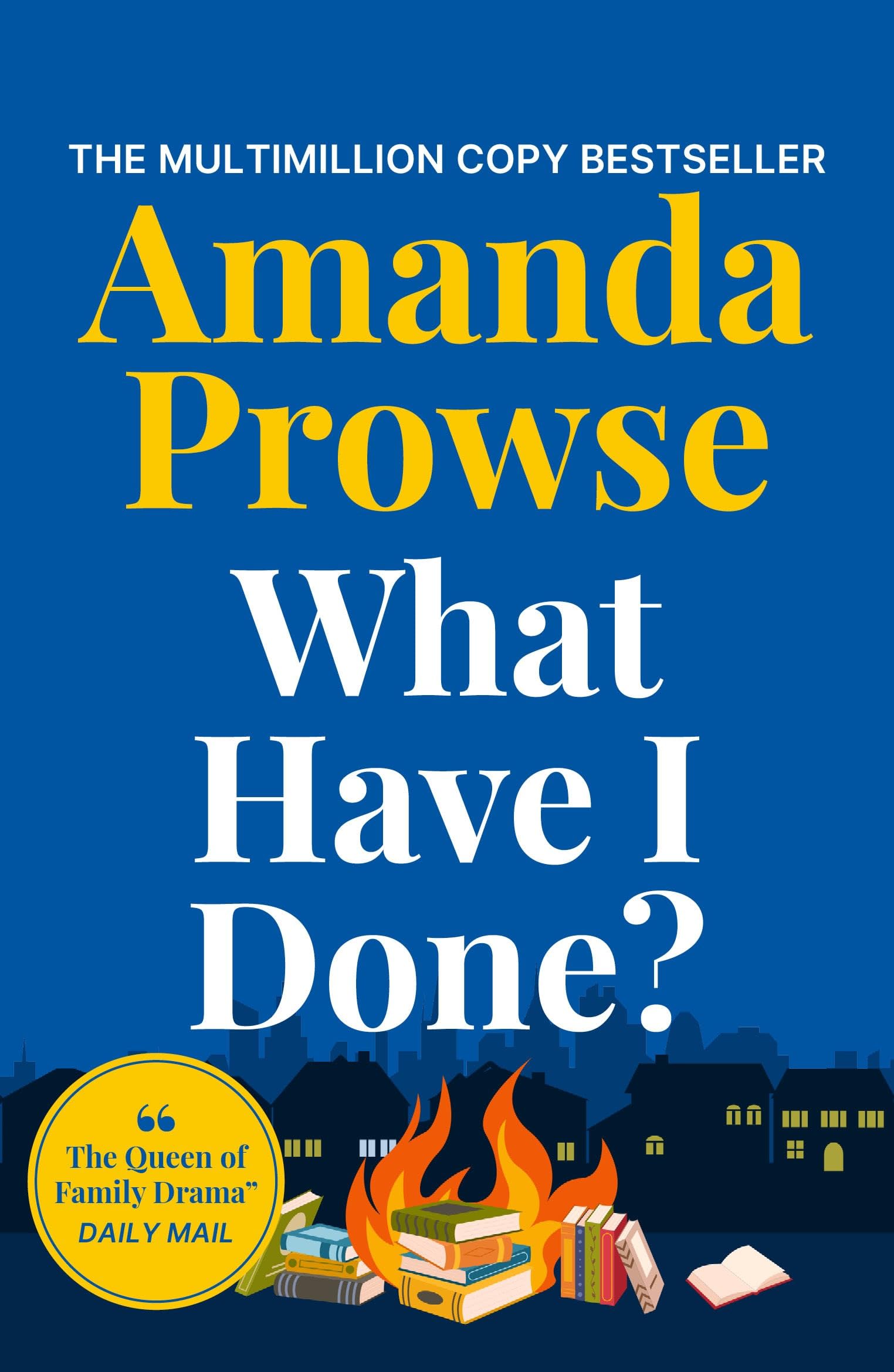 What Have I Done?: A heart-wrenching story from the queen of family drama
