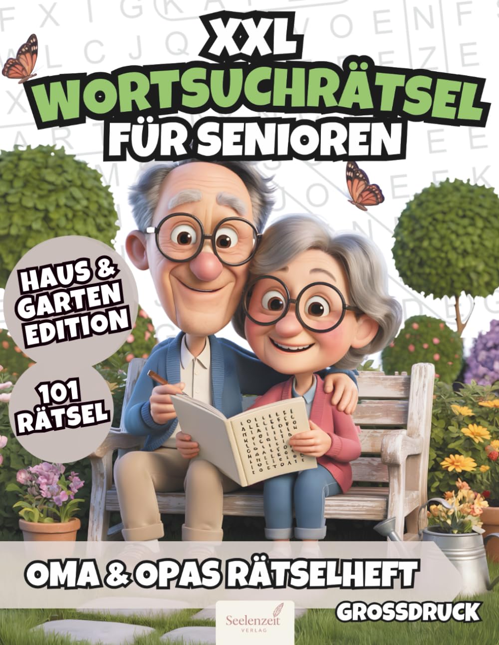 XXL Wortsuchrätsel für Senioren: Oma & Opas anregendes Rätselheft mit 101 spannenden Wortsuchrätseln in Großdruck mit großer Schrift rund um Haus und Garten