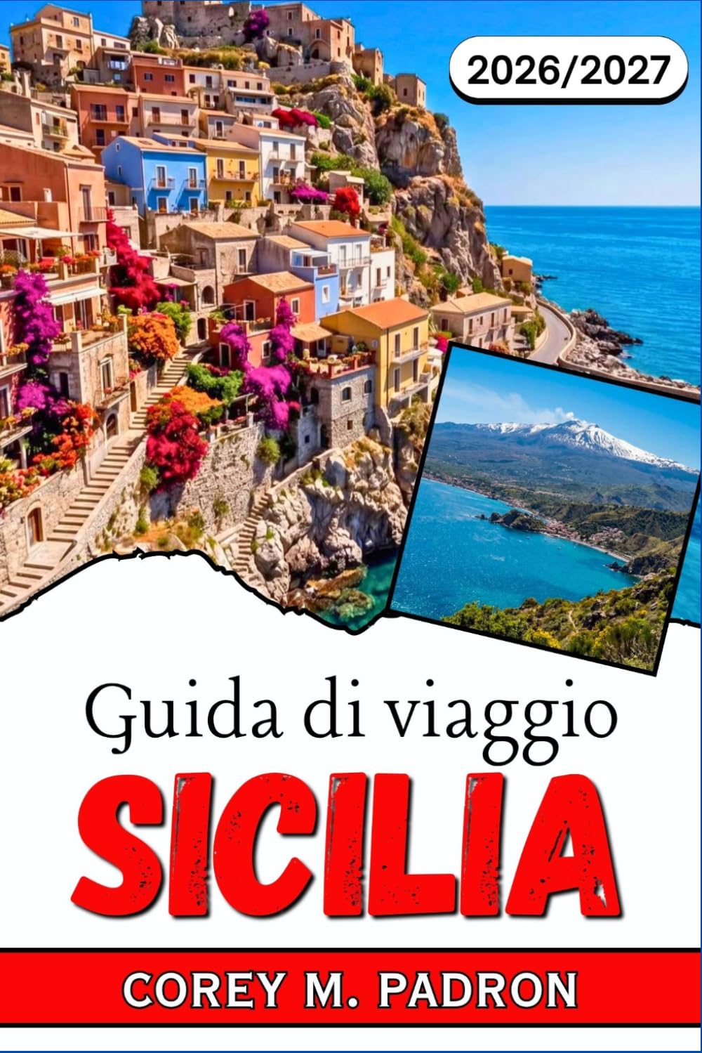 GUIDA DI VIAGGIO SICILIA 2026-2027: Dove alloggiare, cosa mangiare, come spostarsi e quali esperienze vale la pena vivere in ogni angolo dell'isola.