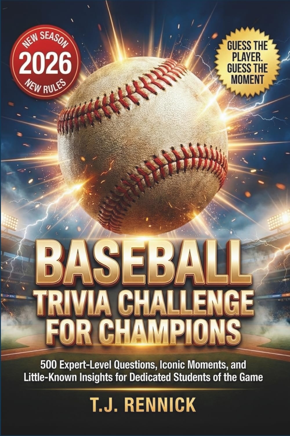Baseball Trivia Challenge for Champions: 500 Expert-Level Questions, Iconic Moments, and Little-Known Insights for Dedicated Students of the Game      Paperback – February 10, 2026