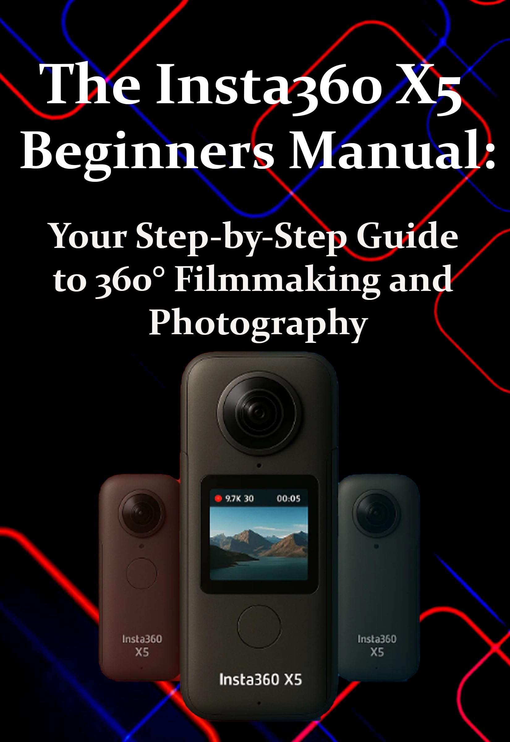 Livre de filmmaking Insta360 X5 pour réussir vos vidéos 360