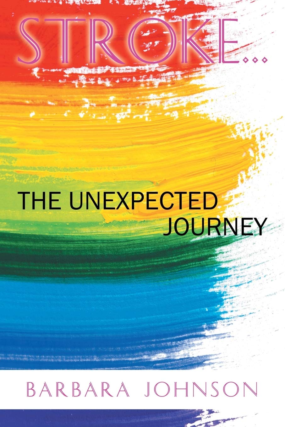Stroke . . .: The Unexpected Journey