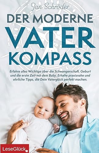 Der moderne Vater-Kompass: Erfahre alles Wichtige über die Schwangerschaft, Geburt und die erste Zeit mit dem Baby. Erhalte praxisnahe und ehrliche Tipps, die Dein Vaterglück perfekt machen.