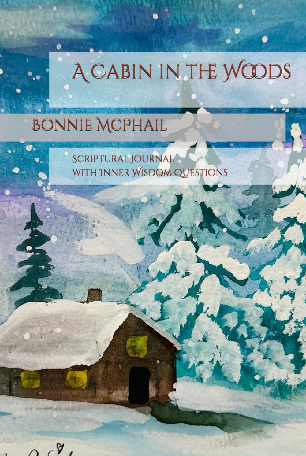 A Cabin in the Woods: Scriptural Journal with Inner Wisdom Questions