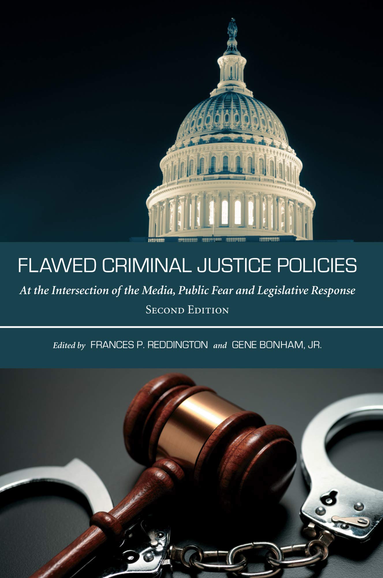 Flawed Criminal Justice Policies: At the Intersection of the Media, Public Fear and Legislative Response, Second Edition