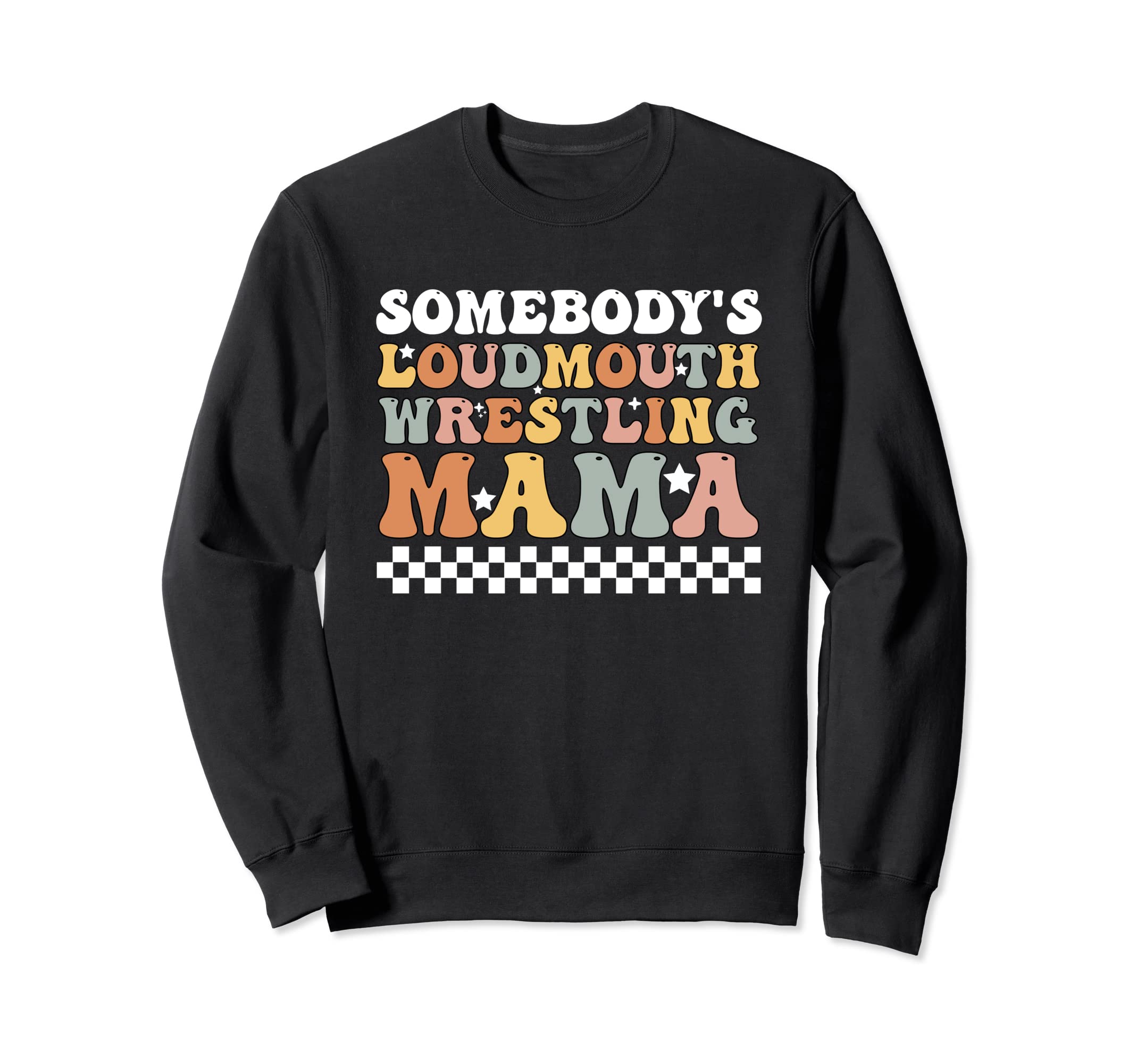 Somebody's Loudmouth Wrestling Mama Sweatshirt