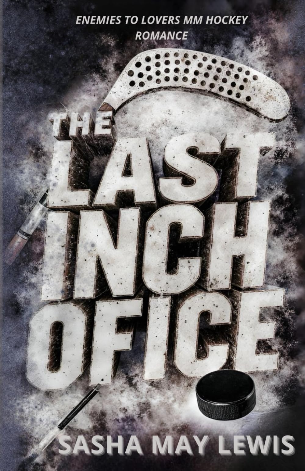 The Last Inch Of Ice: An Enemies to Lovers MM Hockey Romance