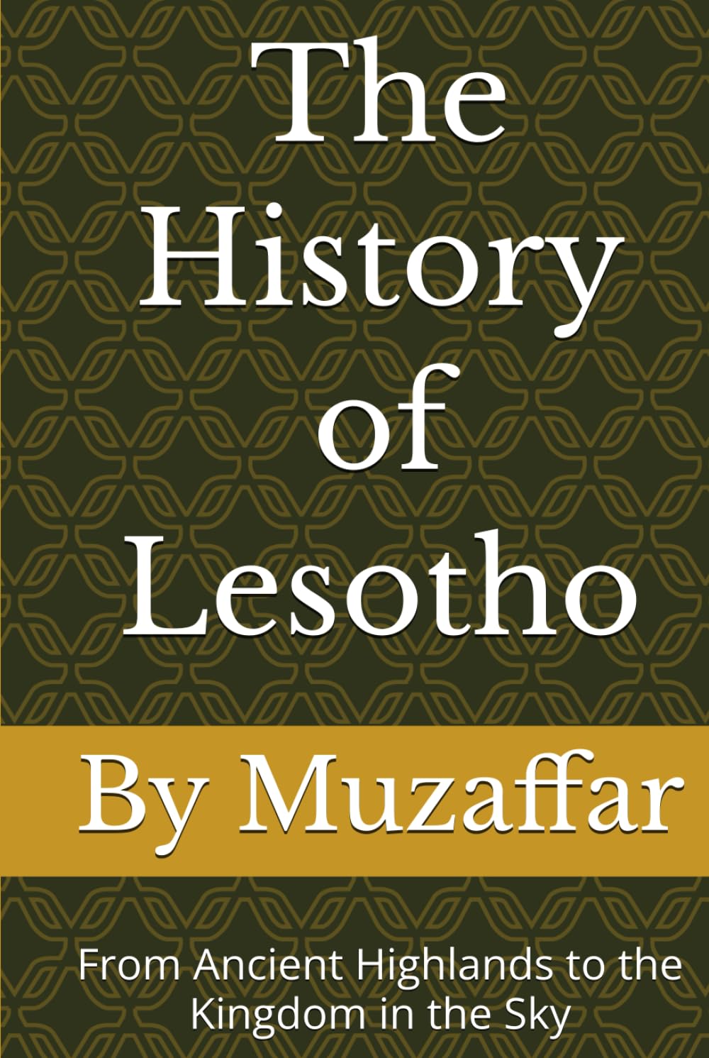 The History of Lesotho: From Ancient Highlands to the Kingdom in the Sky (history books)