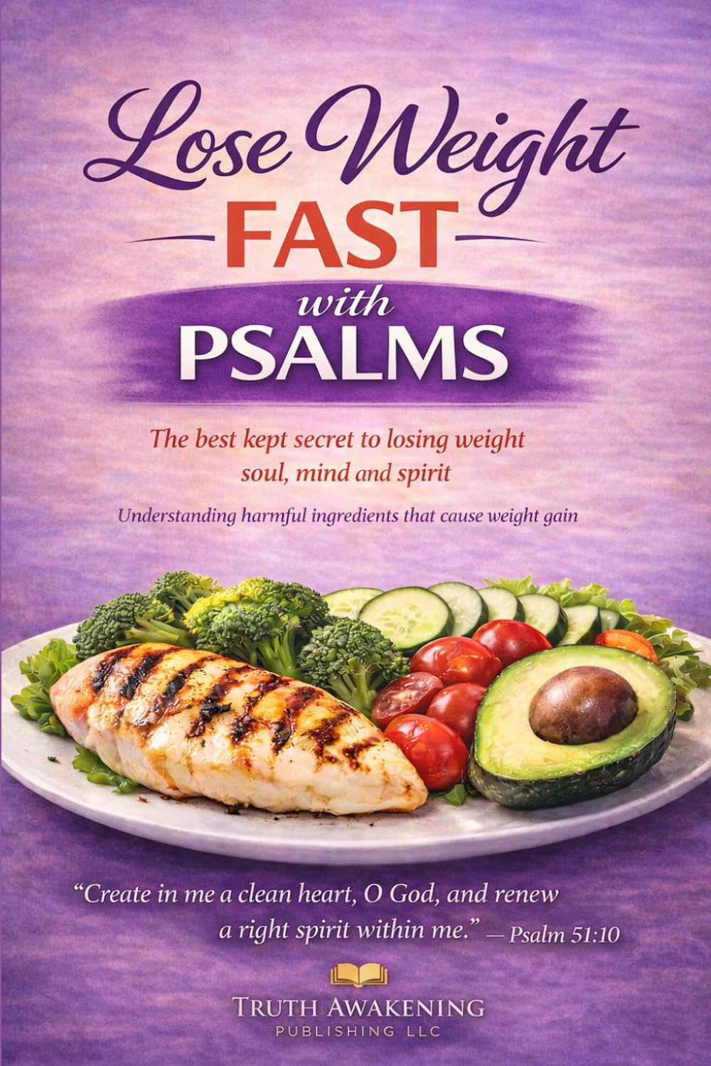 Lose Weight Fast with Psalms: The best kept secret to losing weight soul mind and spirit