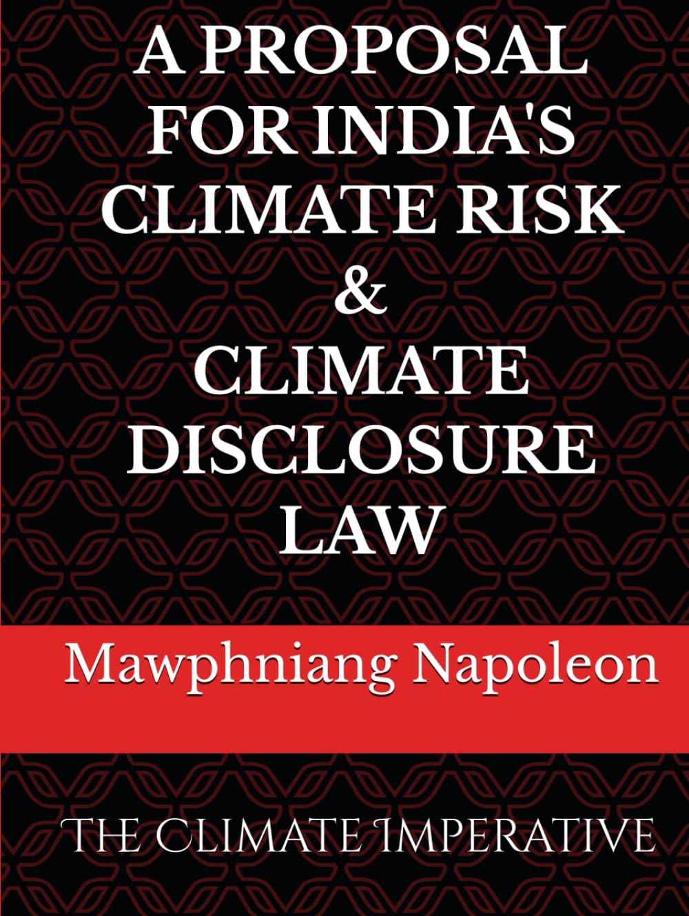 A Proposal for India's Climate Risk & Climate Disclosure Law: The Climate Imperative