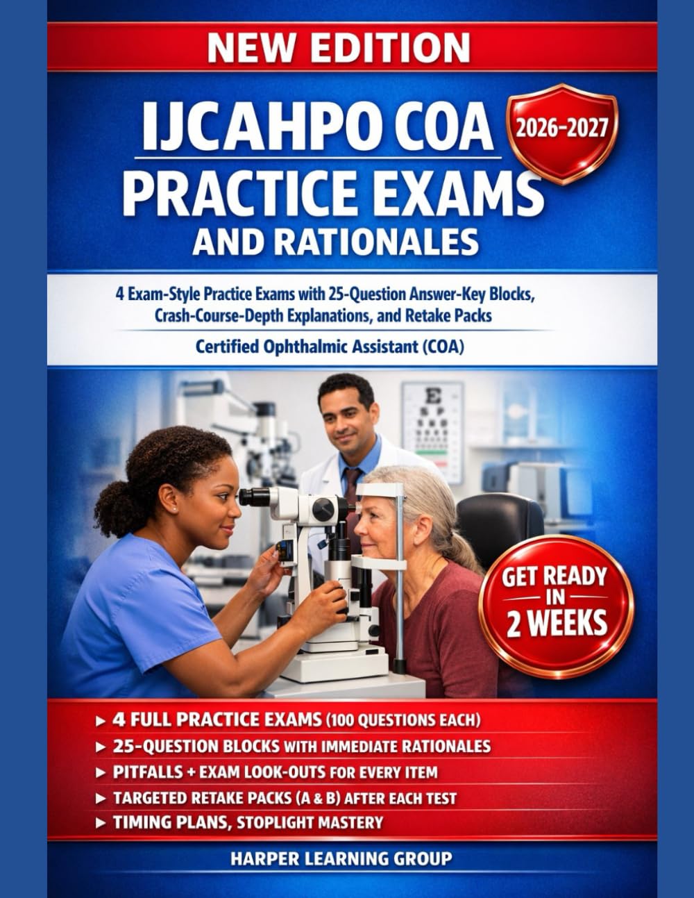 IJCAHPO COA PRACTICE EXAMS AND RATIONALES: 4 Exam-Style Practice Exams, Crash-Course-Depth Explanations, and Retake Packs — Certified Ophthalmic Assistant (COA)
