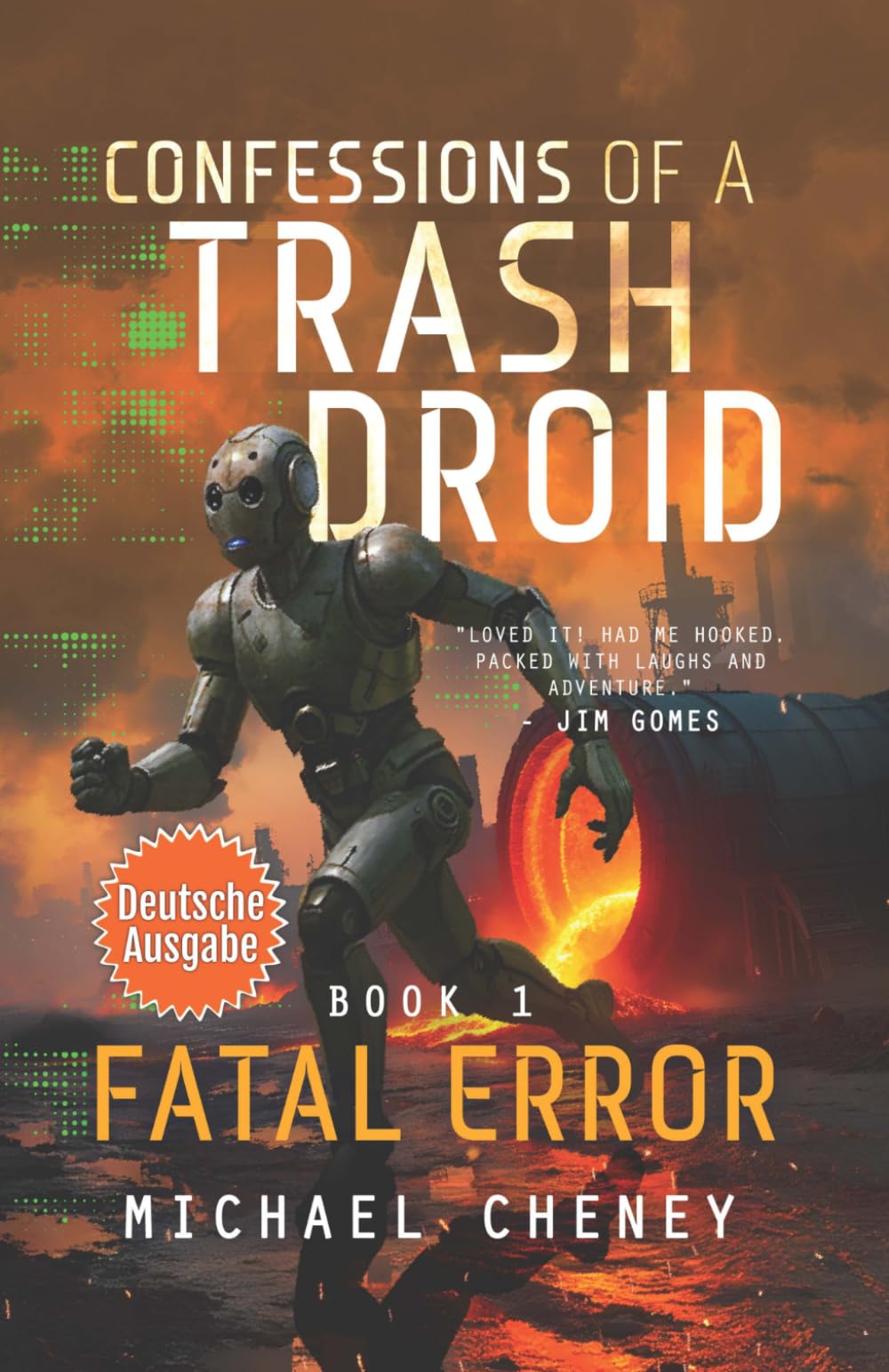 Fatal Error (deutsche Ausgabe): Band 1 Confessions of a Trash Droid – a sci fi adventure thriller for adults who love robot fiction (deutsche Ausgabe)