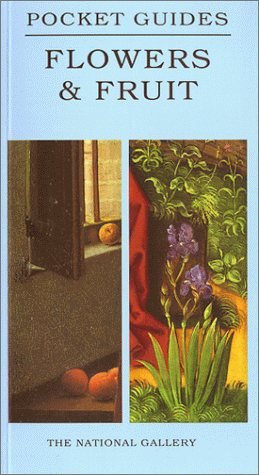 Flowers and Fruit: National Gallery Pocket Guide (National Gallery London Publications)