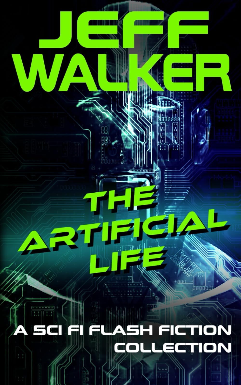 The Artificial Life: A Sci Fi Flash Fiction Collection