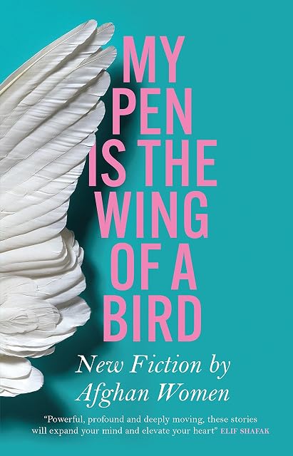 Portada de My Pen Is The Wing Of A Bird: New Fiction By Afghan Women