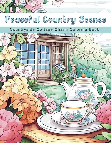 Peaceful Country Scenes Countryside Cottage Charm Coloring Book: Vintage Landscapes