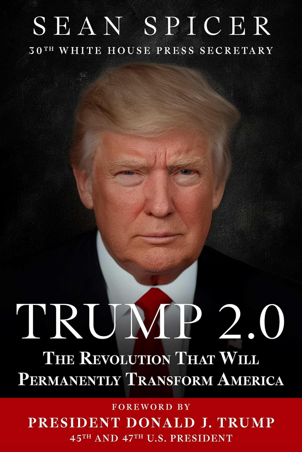 Trump 2.0: The Revolution That Will Permanently Transform America - Book by Sean Spicer