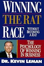 Winning the Rat Race Without Becoming a Rat: The Psychology of Winning in Business