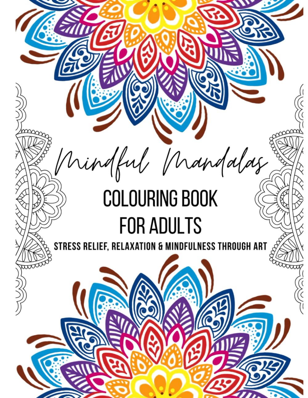 Mindful Mandalas Colouring Book for Adults: Stress Relief, Relaxation & Mindfulness Through Art