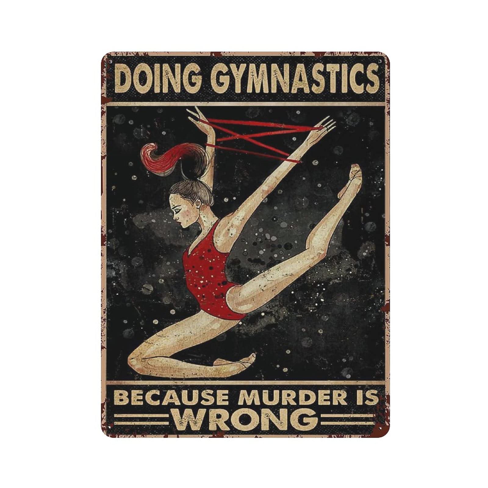 rayprint Metal Tin Sign Doing Gymnastics Because Murder Is Wrong Tin Sign Metal Aluminum Sign Vintage Wall Decor Retro Poster for Bars Restaurants Cafes Pubs Home Decoration 16"x12"