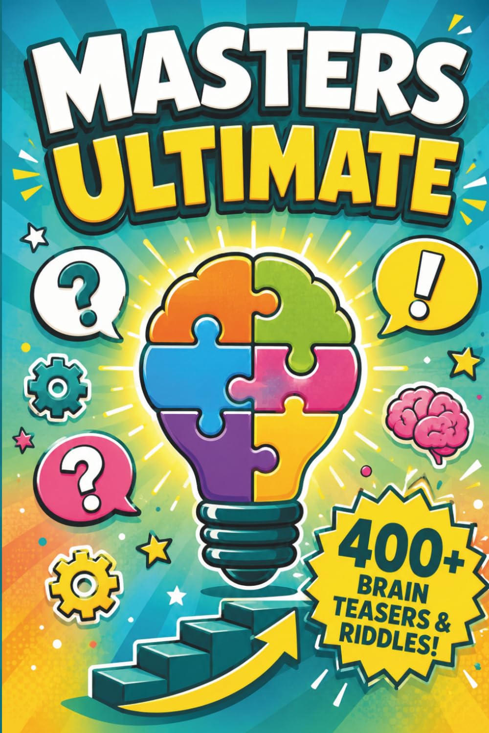 Masters Ultimate: 400+ Mind-Bending Riddles & Brain Teasers for All Ages