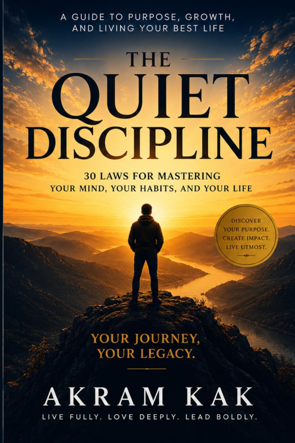 THE QUIET DISCIPLINE: 30 Laws for Mastering Your Mind, Your Habits, and Your Life