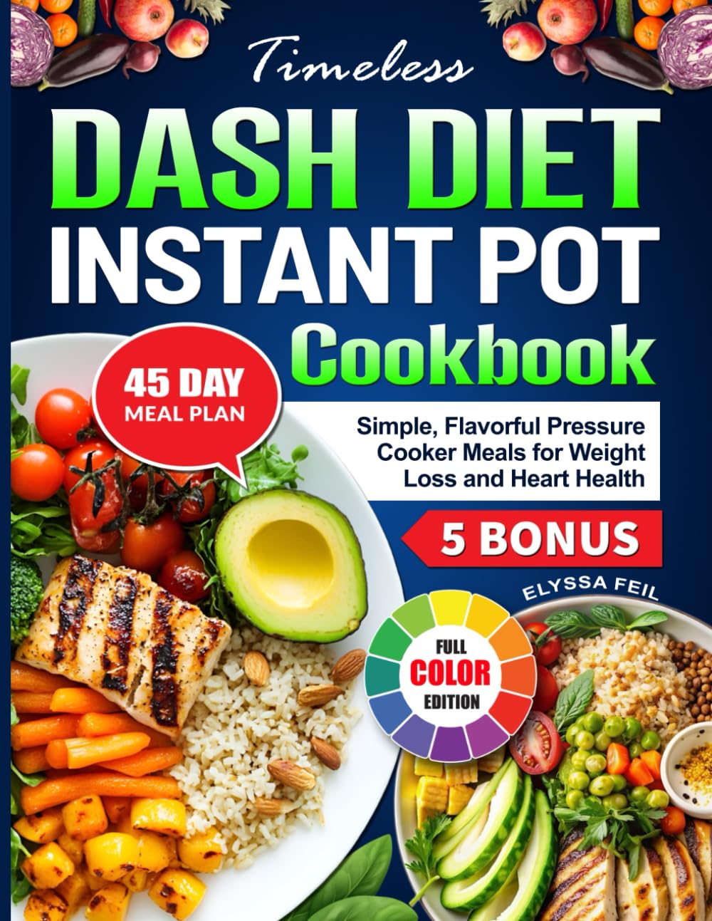 Timeless Dash Diet Instant Pot Cookbook: Simple, Flavorful Pressure Cooker Meals for Weight Loss and Heart Health