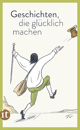 Geschichten, die glücklich machen: Eine wunderbare Sammlung von Kurz- und Kürzestgeschichten über die schönsten Momente des Glücks (insel taschenbuch)