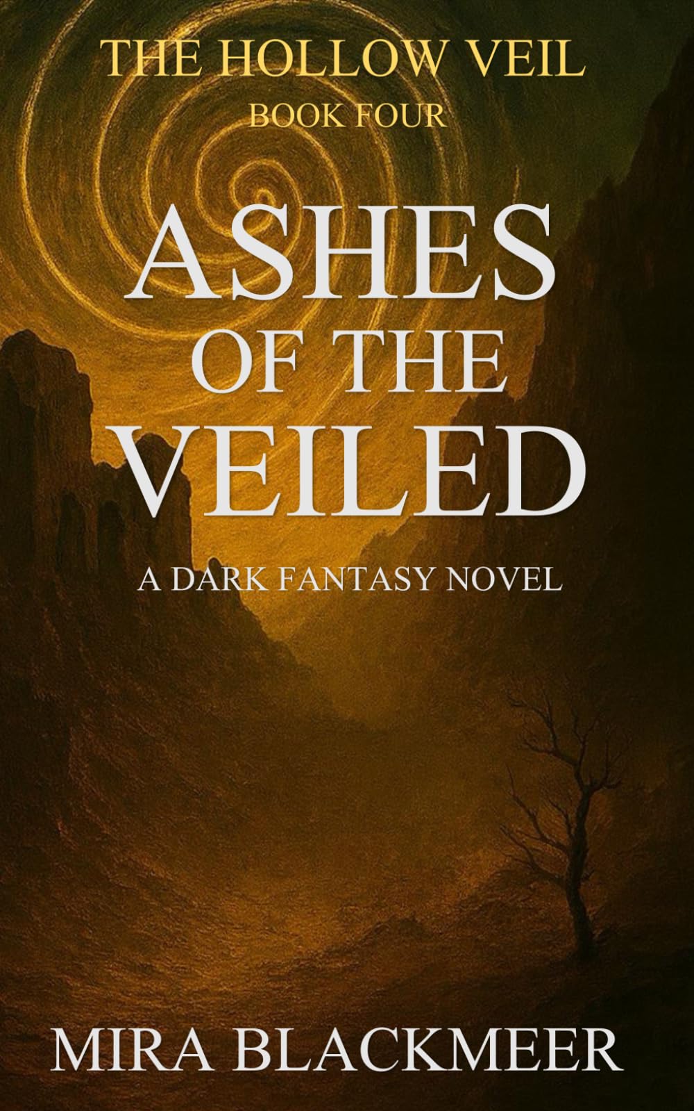 Ashes of the Veiled: The Veil’s Last Breath. Book 4 in The Hollow Veil series