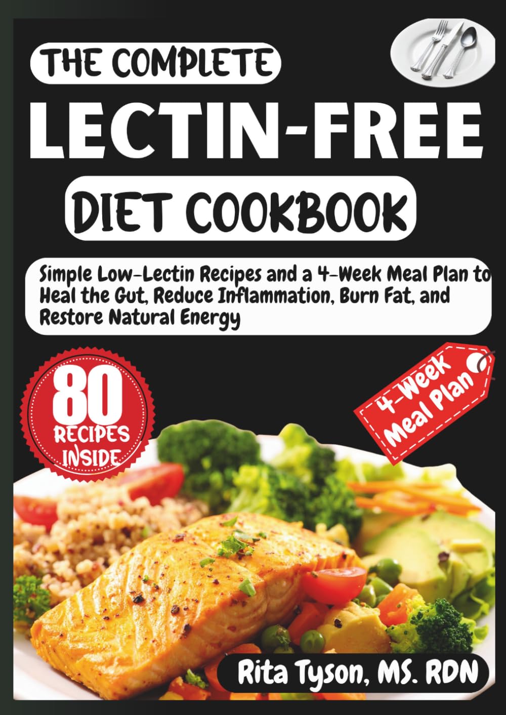 THE COMPLETE LECTIN-FREE DIET COOKBOOK: Simple Low-Lectin Recipes and a 4-Day Week Meal Plan to Heal the Gut, Reduce Inflammation, Burn Fat and Restore Natural Energy