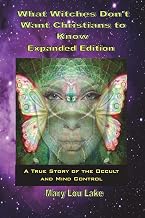 What Witches Don't Want Christians to Know -Expanded Edition