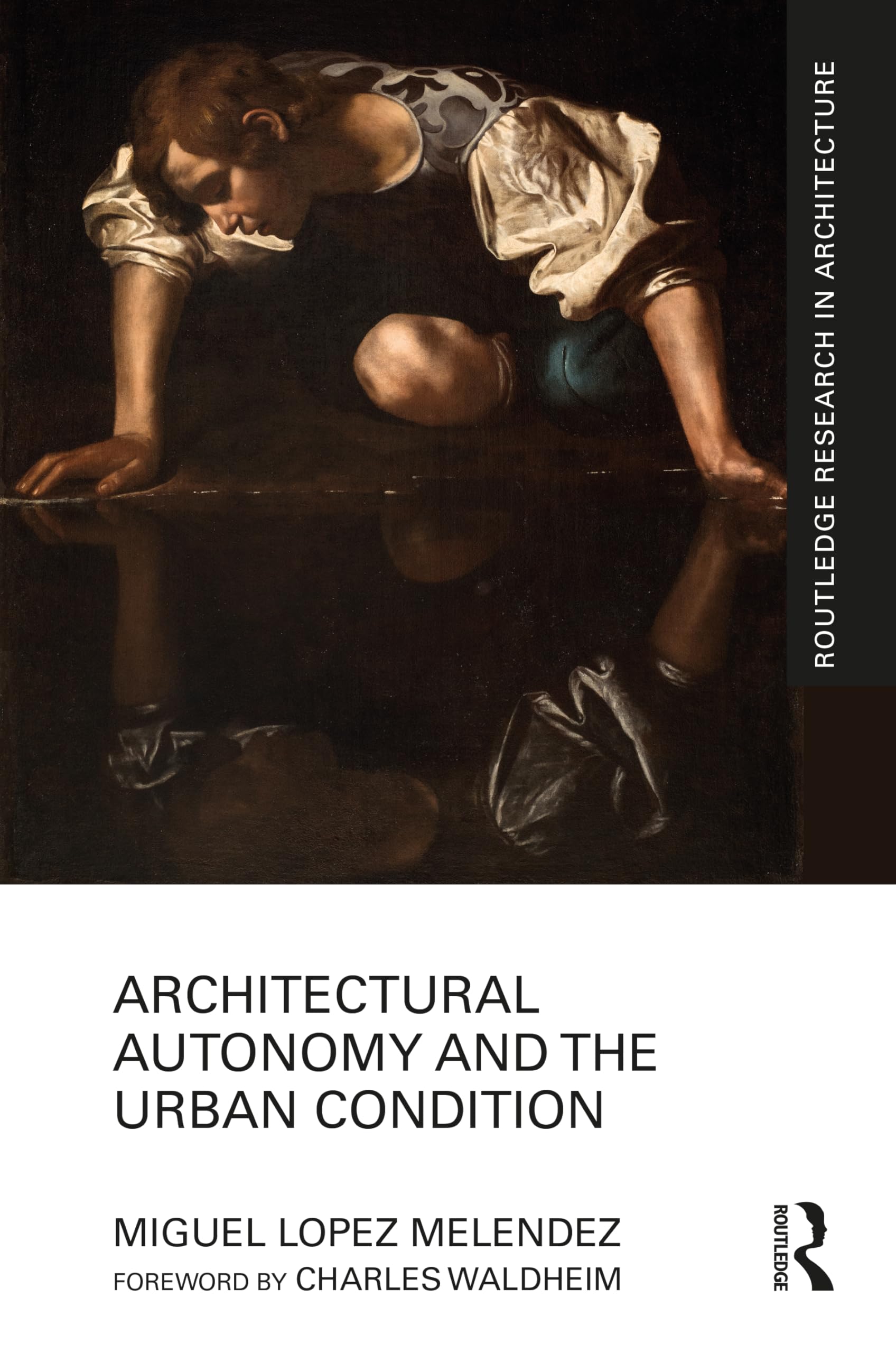 Architectural Autonomy and the Urban Condition (Routledge Research in Architecture)