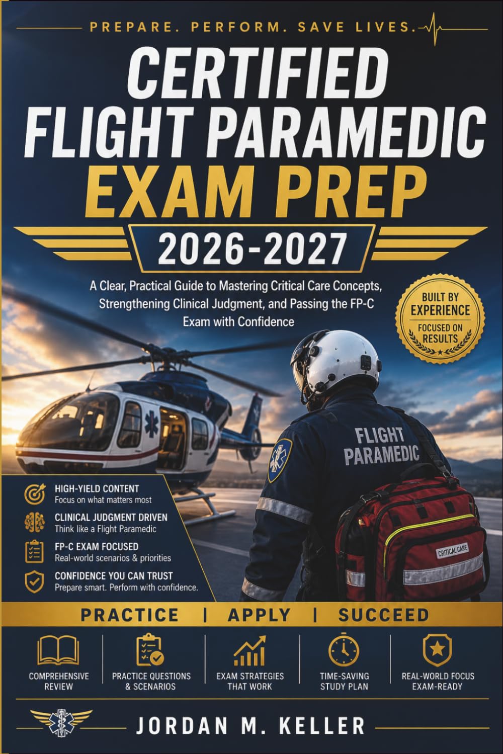 Certified Flight Paramedic Exam Prep 2026-2027: A Clear, Practical Guide to Mastering Critical Care Concepts, Strengthening Clinical Judgment, and Passing the FP-C Exam with Confidence