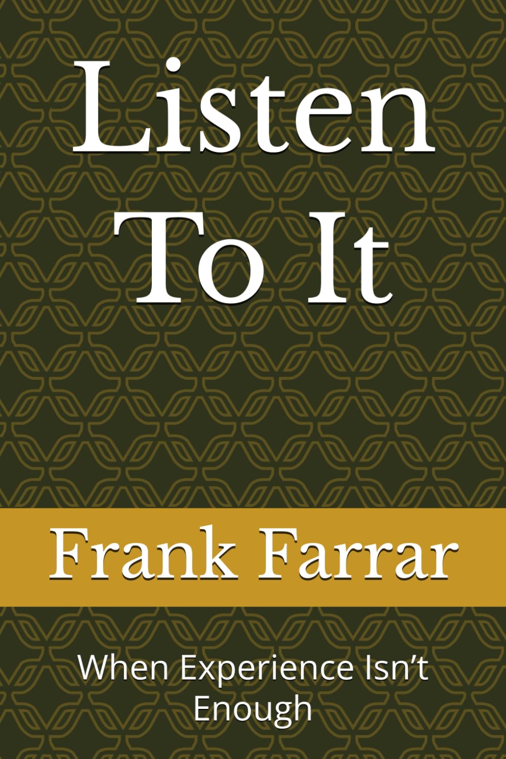 Listen To It: When Experience Isn’t Enough