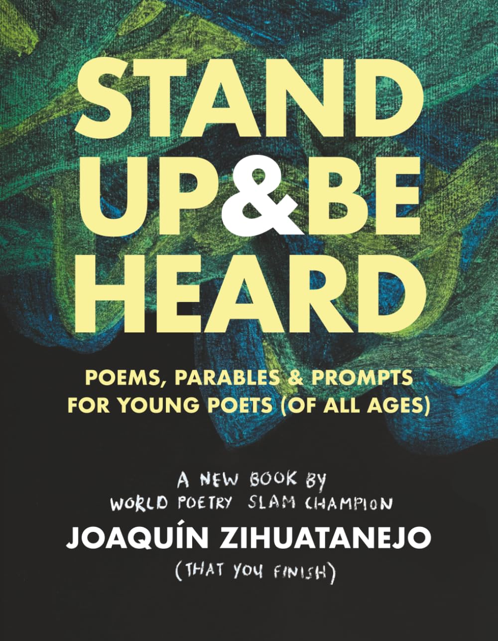Stand Up & Be Heard: Poems, Parables, & Prompts for Young Poets (of All Ages)      Paperback – March 27, 2026