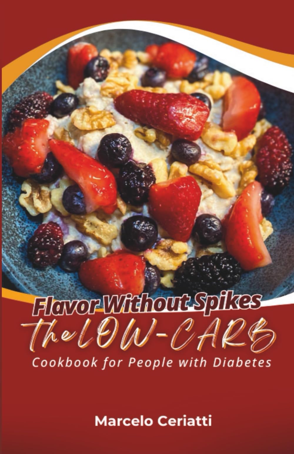 Flavor Without Spikes: The Low‑Carb Cookbook for People with Diabetes (Cookbooks)