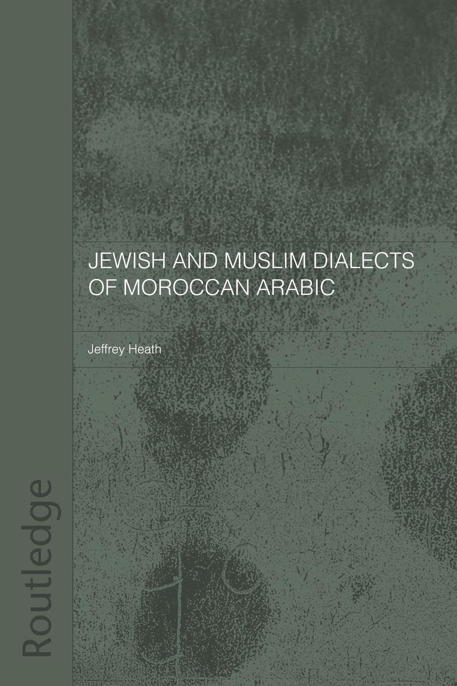 Jewish and Muslim Dialects of Moroccan Arabic (Routledge Arabic Linguistics Series)