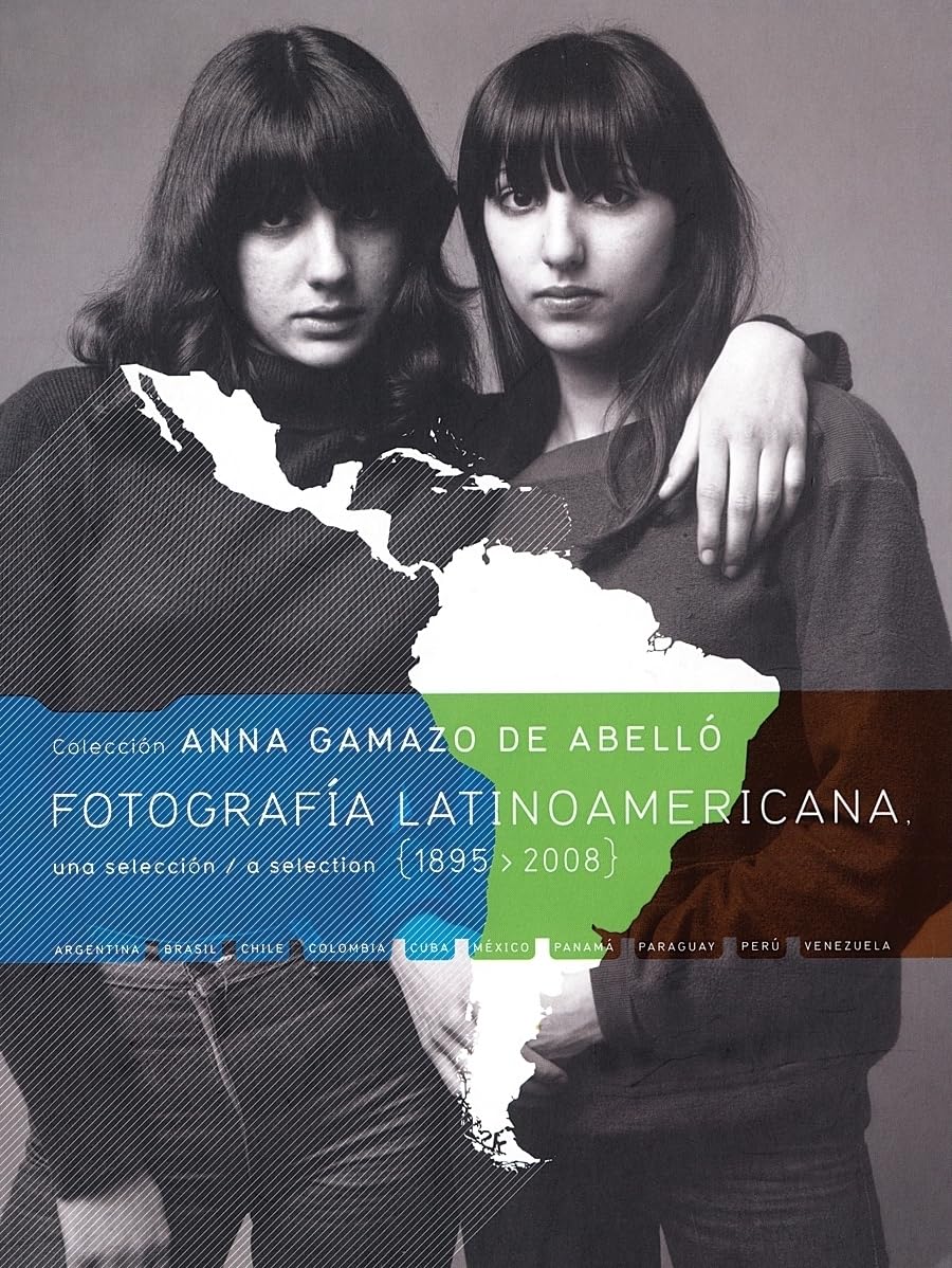 Fotografía latinoamericana (Colección Anna Gamazo de Abelló): Una selección / A selection (1895 – 2008)
