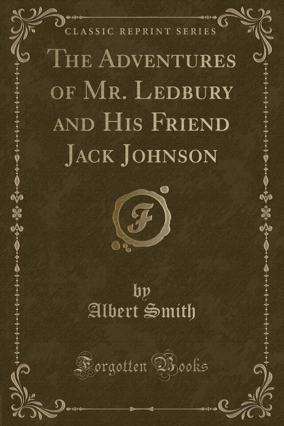 The Adventures of Mr. Ledbury and His Friend Jack Johnson (Classic Reprint)