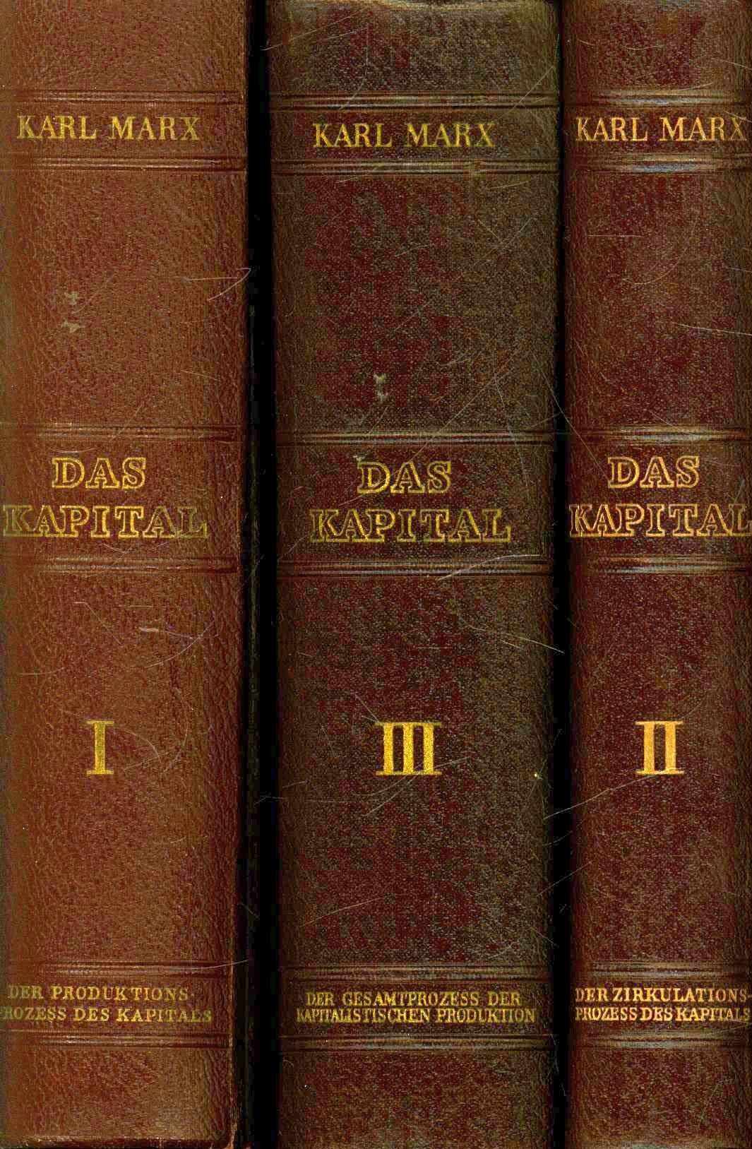 Das Kapital. Kritik der politischen Ökonomie. 3 Bände;Buch 1: Der Produktionsprozess des Kapitals,Z 2. Buch II: Der Zirkulationsprozess des Kapitals, 3, Buch Der Gesamtprozess der kapitalistischen Pro