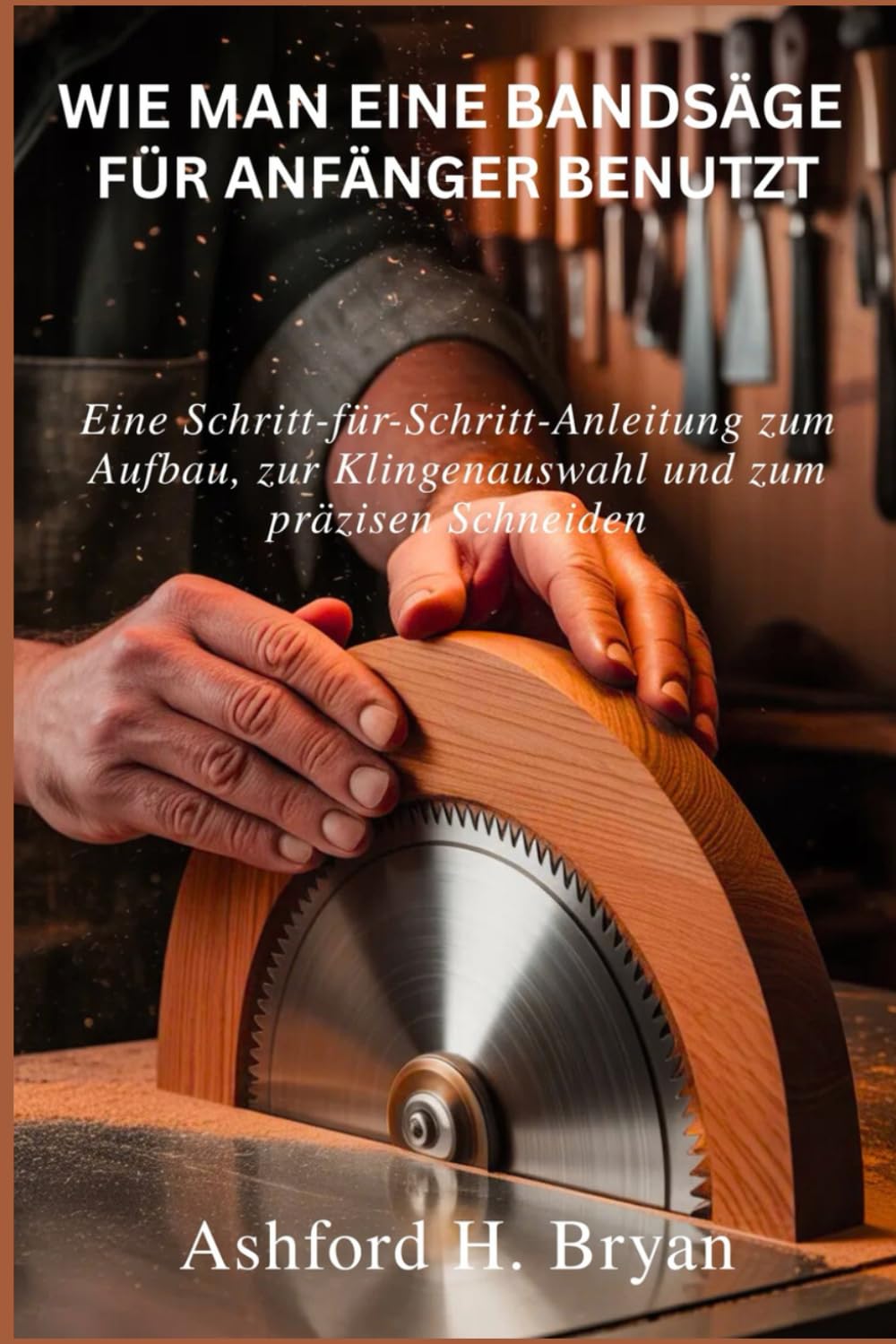 Wie man eine Bandsäge für Anfänger benutzt: Eine Schritt-für-Schritt-Anleitung zum Aufbau, zur Klingenauswahl und zum präzisen Schneiden