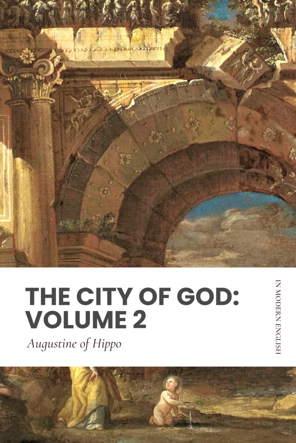 The City of God: Volume 2: Modern, Updated Translation (Easy to Read)