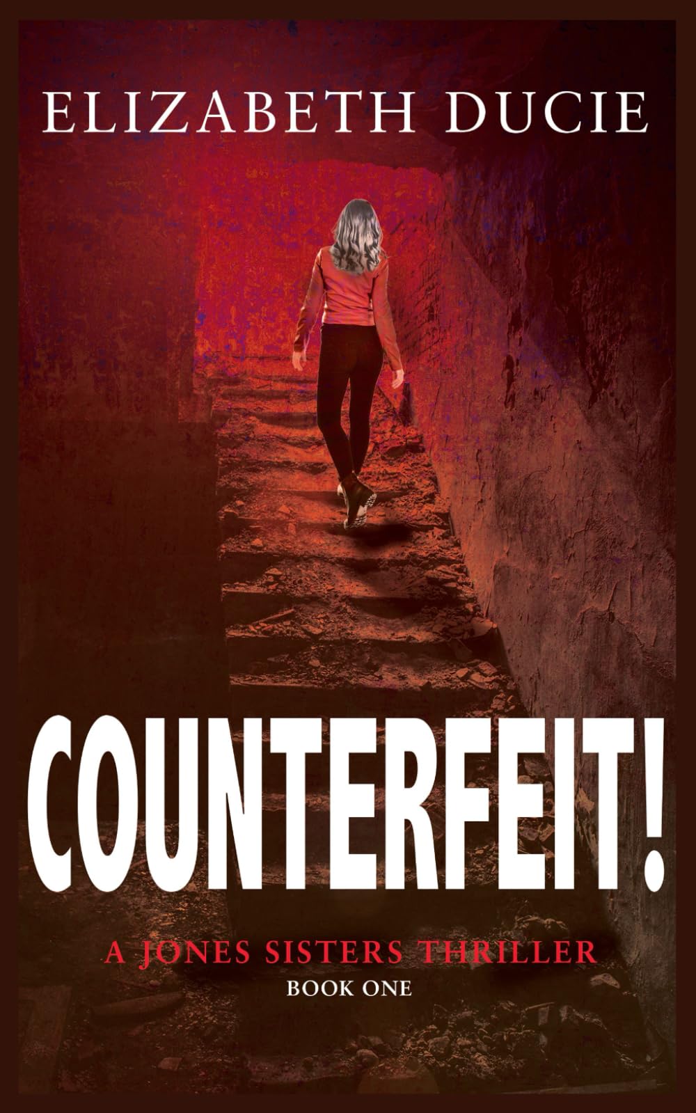 Counterfeit!: Volume 1 (The Jones Sisters Thrillers)