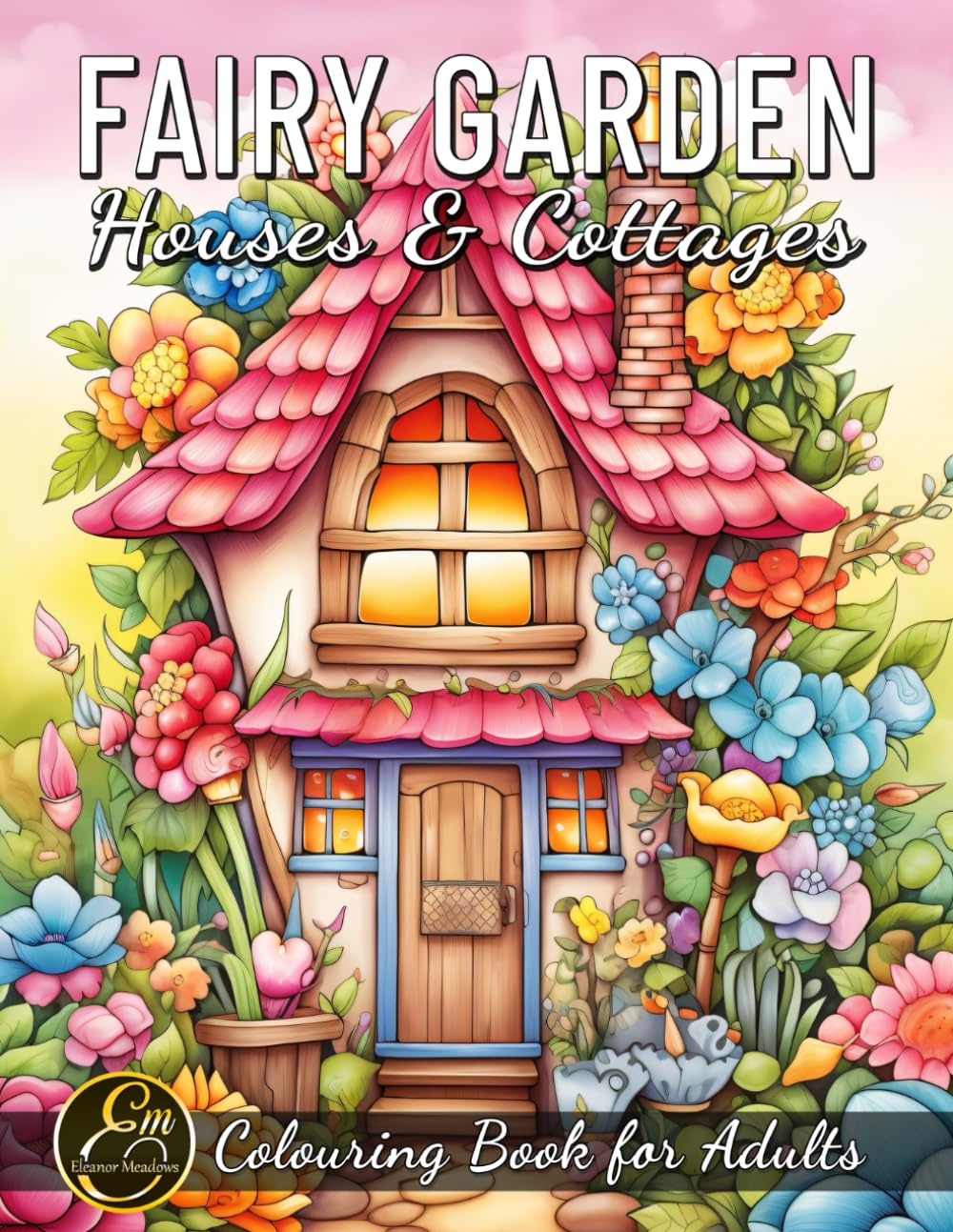 Fairy Garden Houses & Cottages: Colouring Book for Adults with Whimsical Fairy Homes and Flower Designs for Relaxation and Mindfulness
