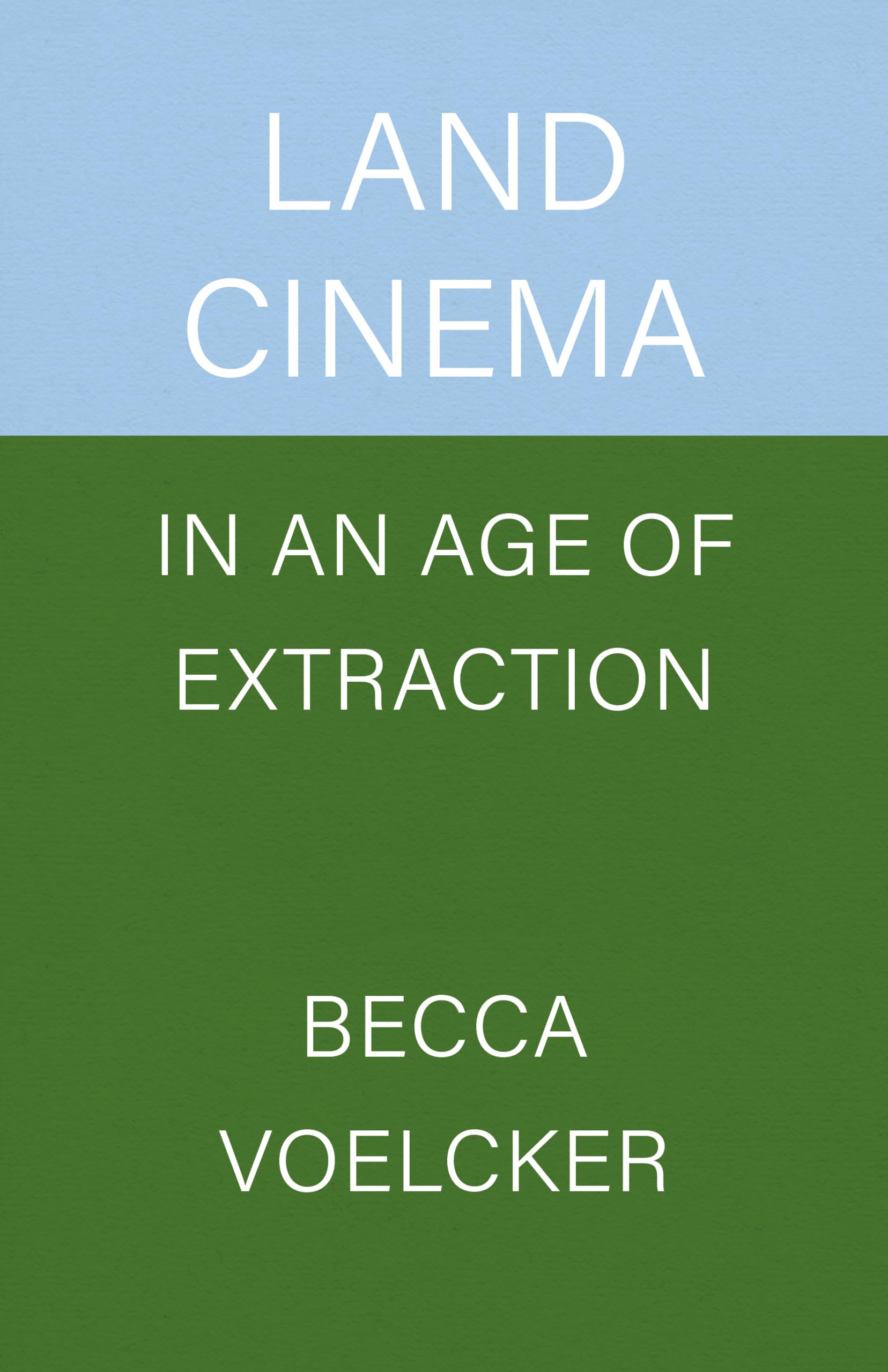 Land Cinema in an Age of Extraction