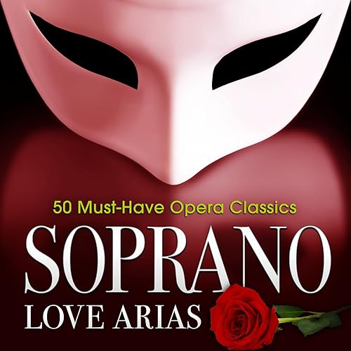 Soprano Love Arias 50 MustHave Opera Classics de Various artists sur