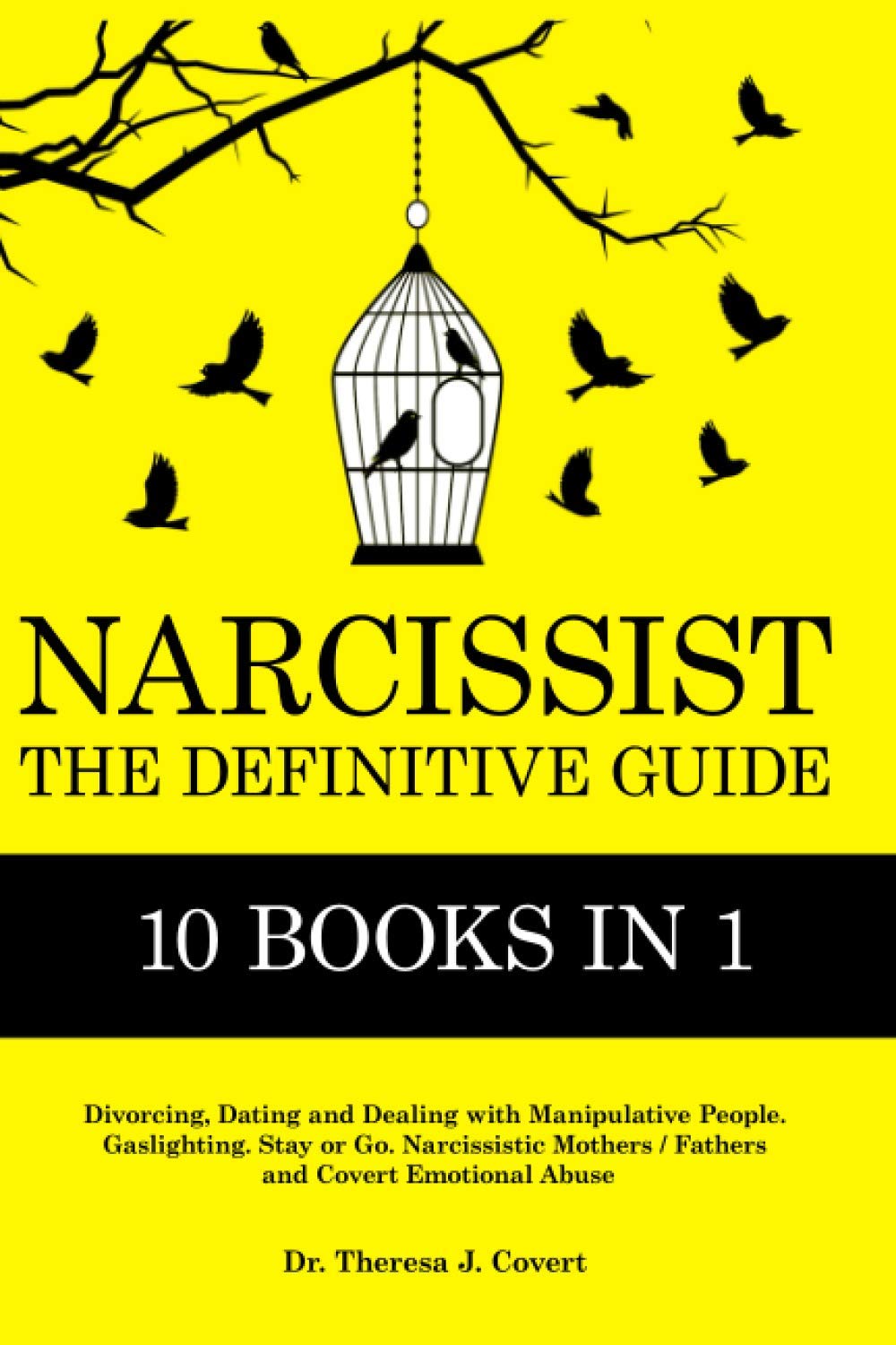 Narcissist: The Definitive Guide - 10 books in 1 - Divorcing, Dating and Dealing with Manipulative People. Gaslighting. Stay or Go. Narcissistic Mothers/Fathers and Covert Emotional abuse