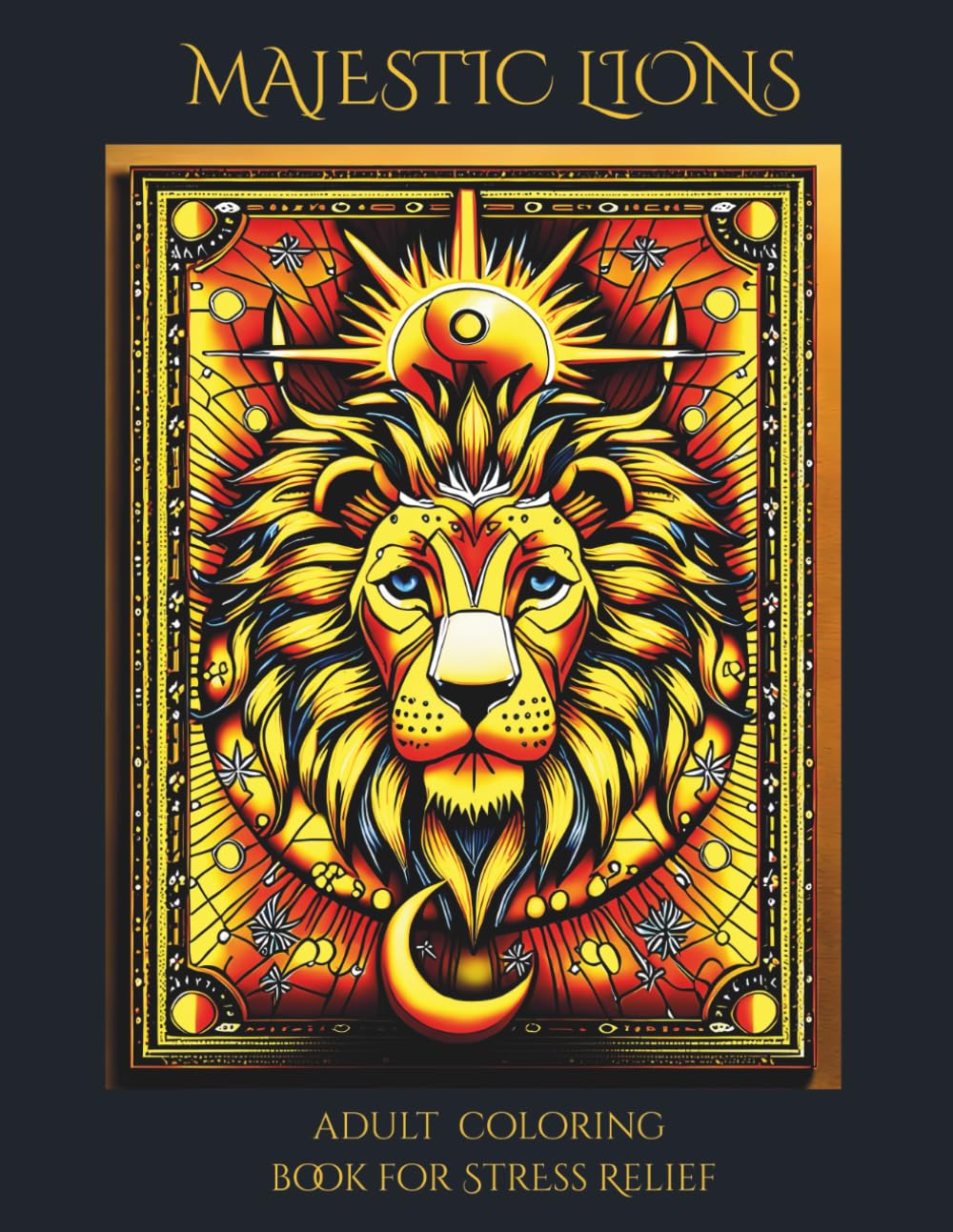 Majestic Lions: Adult Coloring Book for Stress Relief