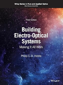 Building Electro-Optical Systems Making It All Work Wiley Series in Pure and Applied Optics