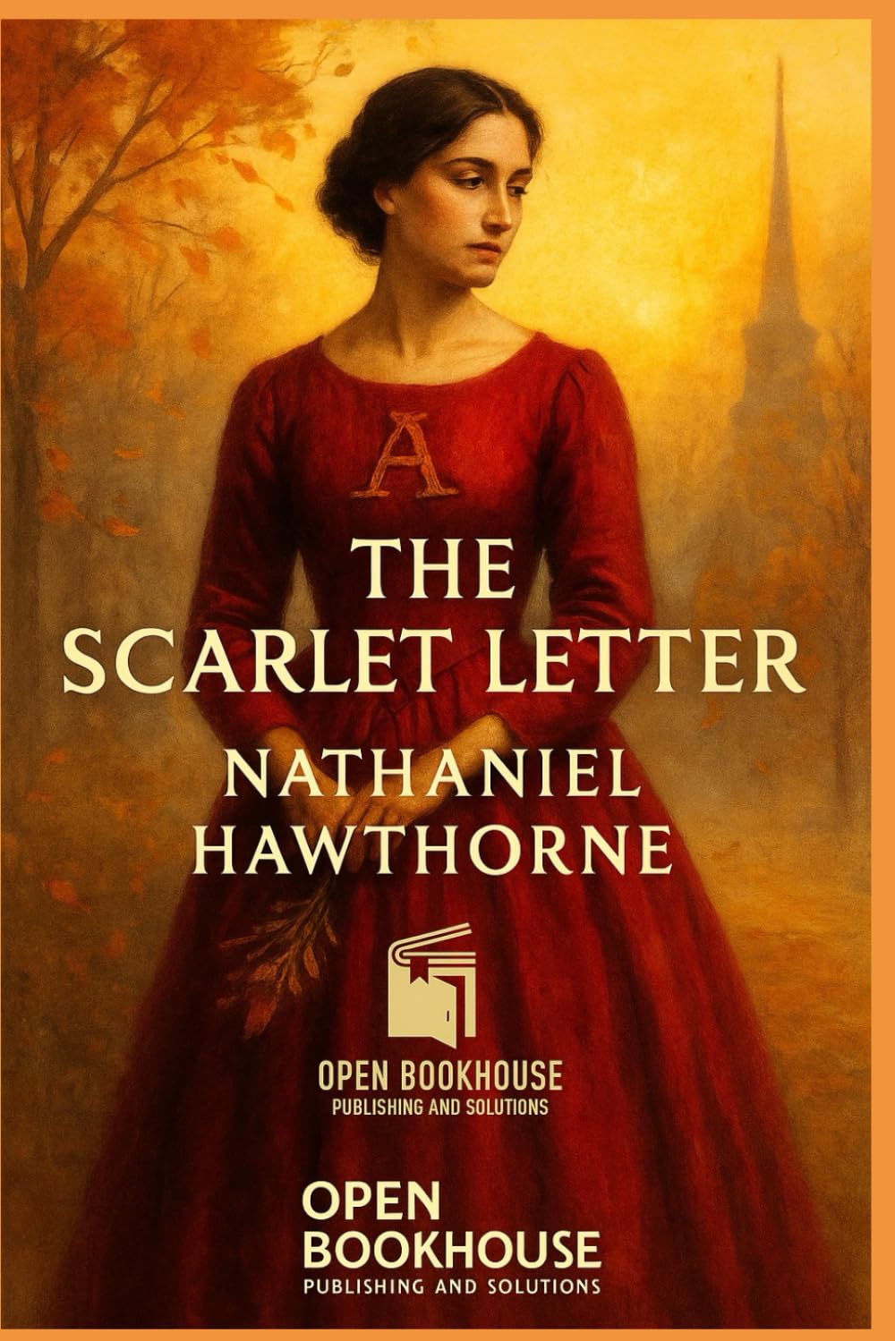 The Scarlet Letter (Annotated & Illustrated Edition): A timeless tale of sin, redemption, and moral courage — with historical notes, original illustrations, and modern formatting